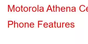 Motorola Athena Cell Phone Features