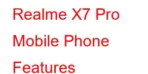 Realme X7 Pro Mobile Phone Features