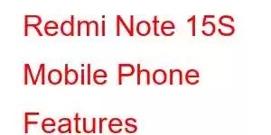 Redmi Note 15S Mobile Phone Features