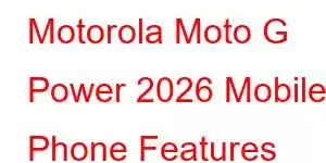 Motorola Moto G Power 2026 Mobile Phone Features