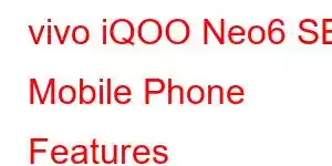 vivo iQOO Neo6 SE Mobile Phone Features