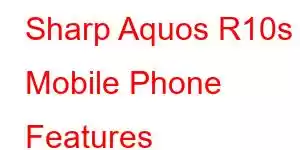 Sharp Aquos R10s Mobile Phone Features