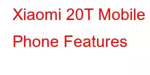 Xiaomi 20T Mobile Phone Features