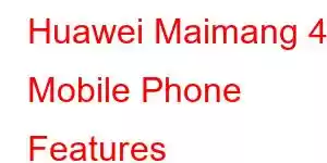 Huawei Maimang 40 Mobile Phone Features