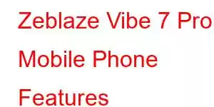 Zeblaze Vibe 7 Pro Mobile Phone Features