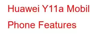 Huawei Y11a Mobile Phone Features