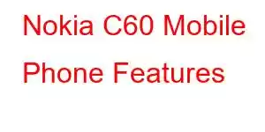 Nokia C60 Mobile Phone Features