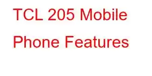 TCL 205 Mobile Phone Features