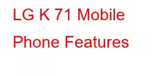 LG K 71 Mobile Phone Features