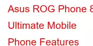 Asus ROG Phone 8 Ultimate Mobile Phone Features