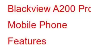 Blackview A200 Pro Mobile Phone Features