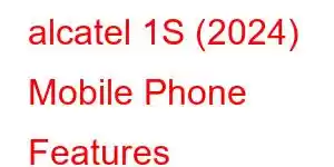 alcatel 1S (2024) Mobile Phone Features