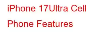 iPhone 17Ultra Cell Phone Features