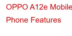 OPPO A12e Mobile Phone Features