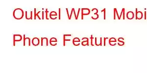 Oukitel WP31 Mobile Phone Features