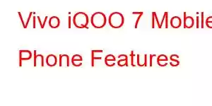 Vivo iQOO 7 Mobile Phone Features