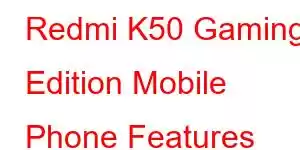 Redmi K50 Gaming Edition Mobile Phone Features