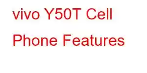 vivo Y50T Cell Phone Features