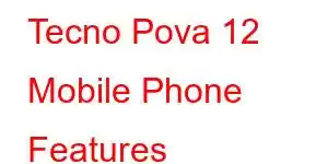 Tecno Pova 12 Mobile Phone Features