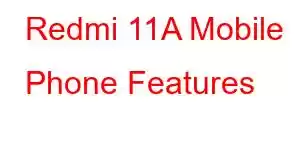 Redmi 11A Mobile Phone Features