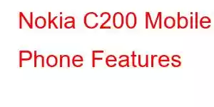 Nokia C200 Mobile Phone Features