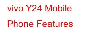 vivo Y24 Mobile Phone Features