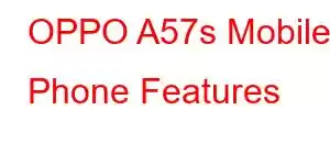 OPPO A57s Mobile Phone Features