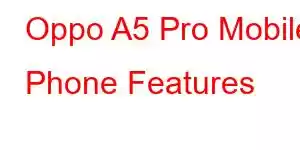 Oppo A5 Pro Mobile Phone Features