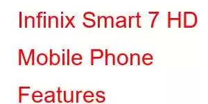 Infinix Smart 7 HD Mobile Phone Features