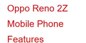 Oppo Reno 2Z Mobile Phone Features