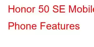 Honor 50 SE Mobile Phone Features