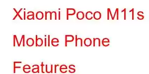 Xiaomi Poco M11s Mobile Phone Features