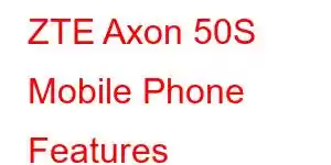 ZTE Axon 50S Mobile Phone Features