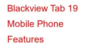 Blackview Tab 19 Mobile Phone Features