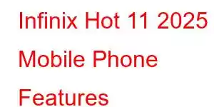 Infinix Hot 11 2025 Mobile Phone Features