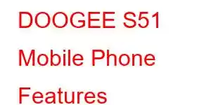 DOOGEE S51 Mobile Phone Features