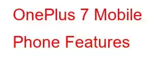 OnePlus 7 Mobile Phone Features