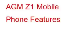 AGM Z1 Mobile Phone Features