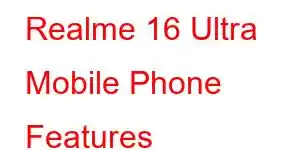 Realme 16 Ultra Mobile Phone Features