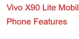 Vivo X90 Lite Mobile Phone Features