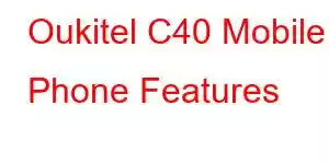 Oukitel C40 Mobile Phone Features